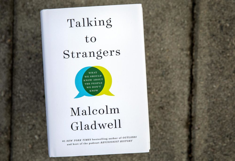 Talking to Strangers – What We Should Know About The People We Don’t Know, by Malcolm Gladwell. (Robin Lubbock/WBUR)